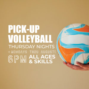 Pick-up Volleyball | Thursday nights + Monday Nights thru August at 6PM | all ages and skill levels are welcome!