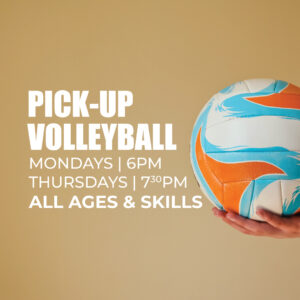 Pick-up Volleyball | Monday Nights at 6PM and Thursday Nights at 7:30pm | All ages and skill levels are welcome!