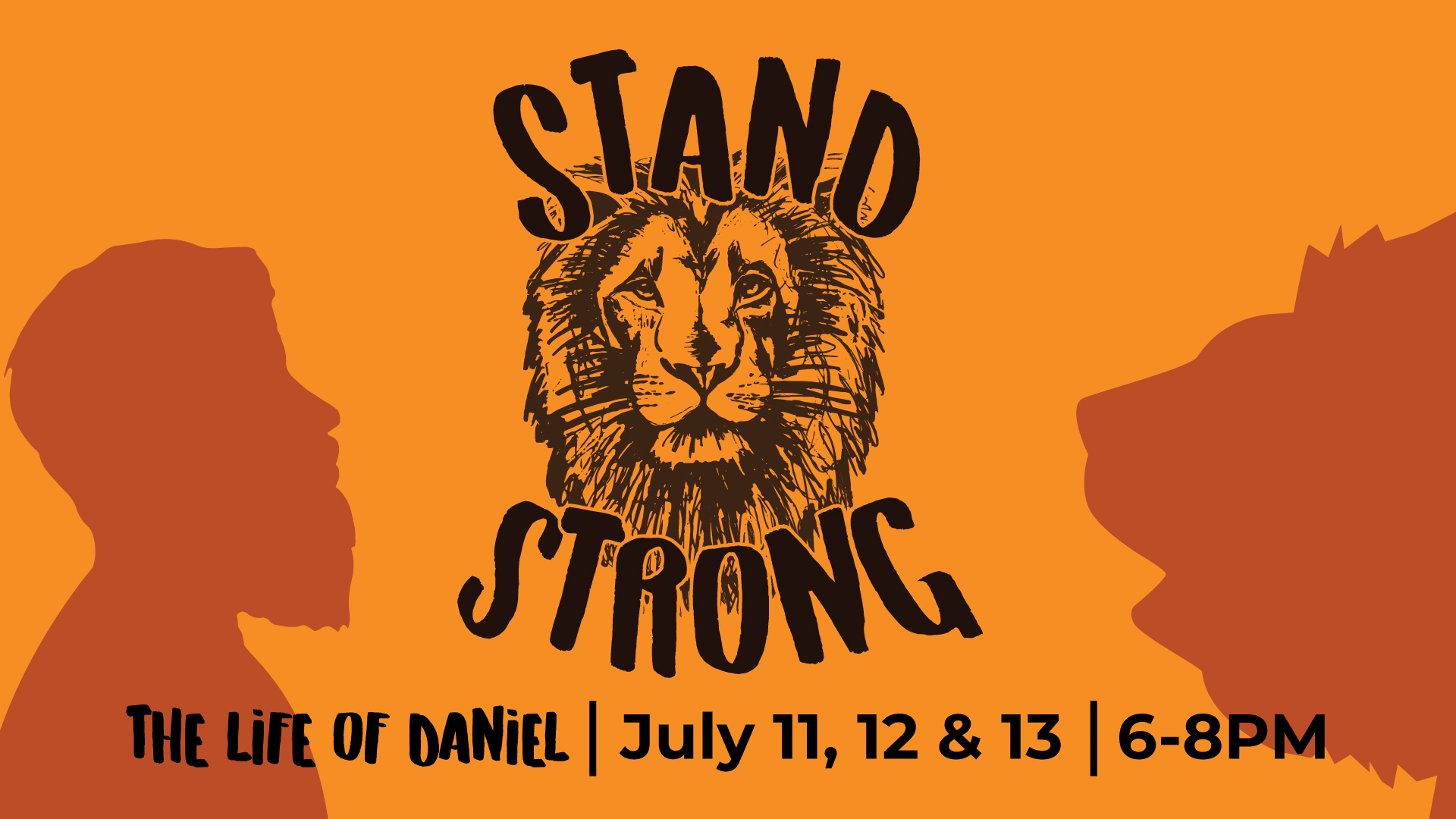 Stand Strong | The Life of Daniel | July 11, 12, & 13 | 6-8PM