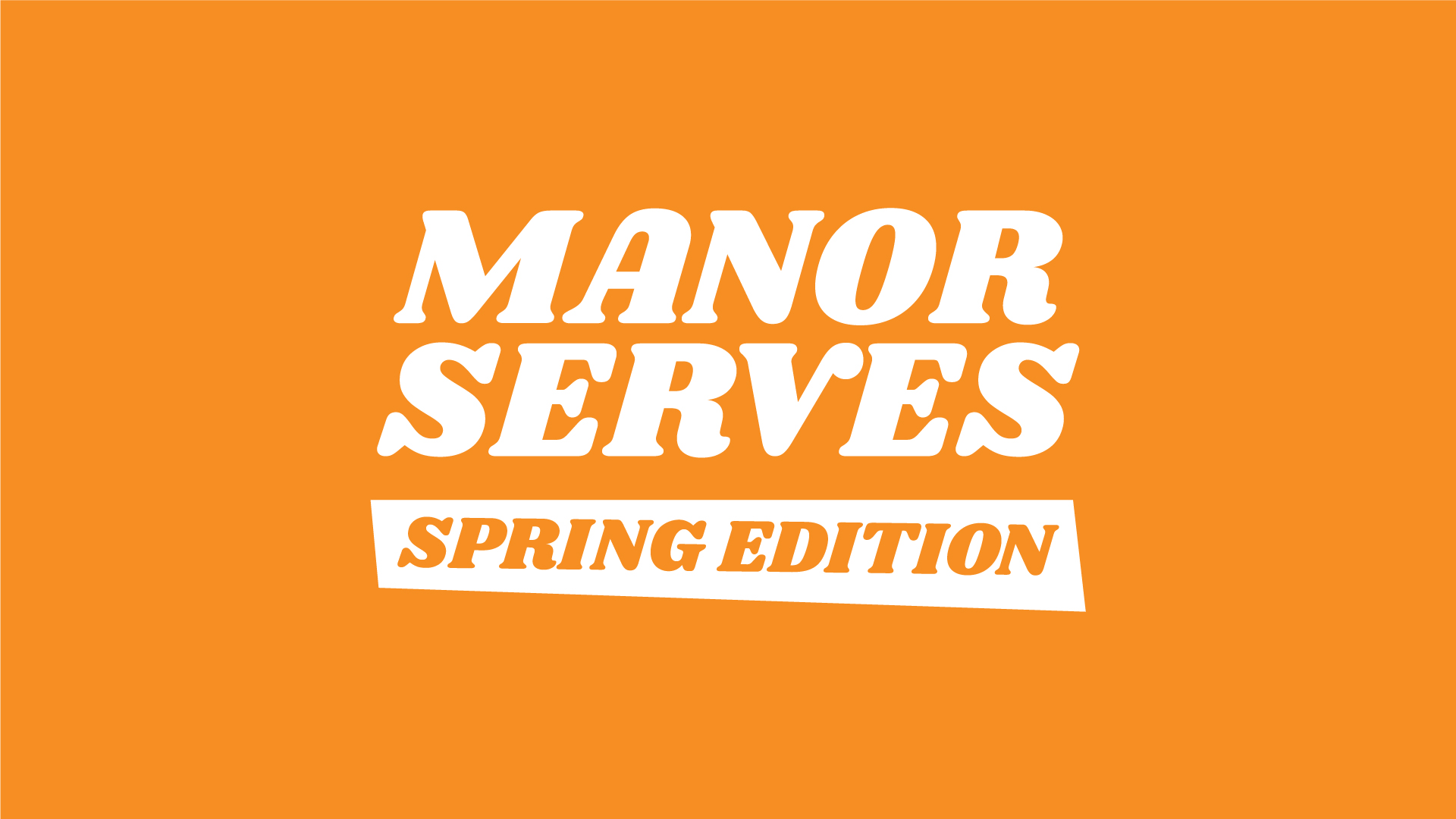 Manor Serves | Spring Edition