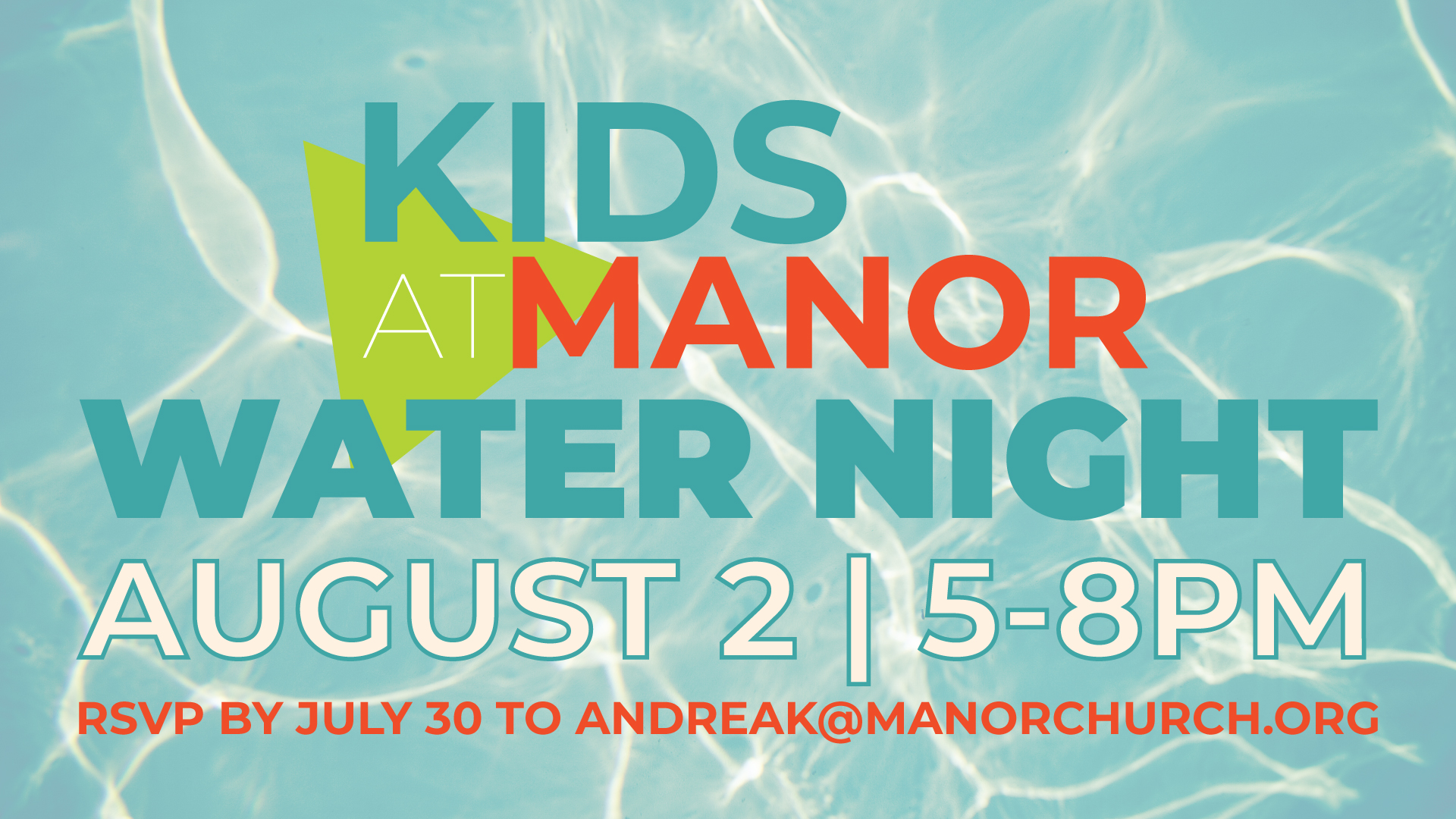 Kids at Manor Water Night | August 2 from 5-8PM. RSVP by July 30 to andreak@manorchurch.org
