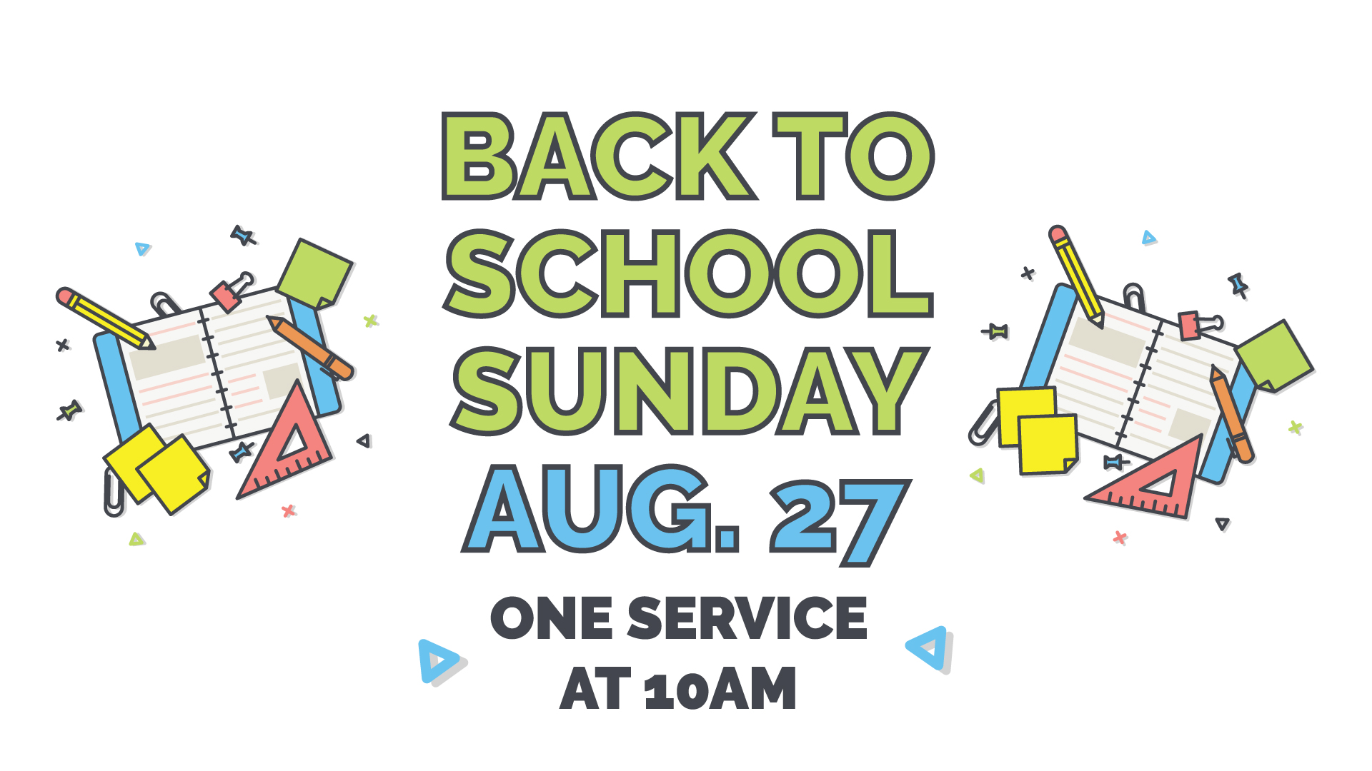 Back to School Sunday | August 27 | One Service at 10AM