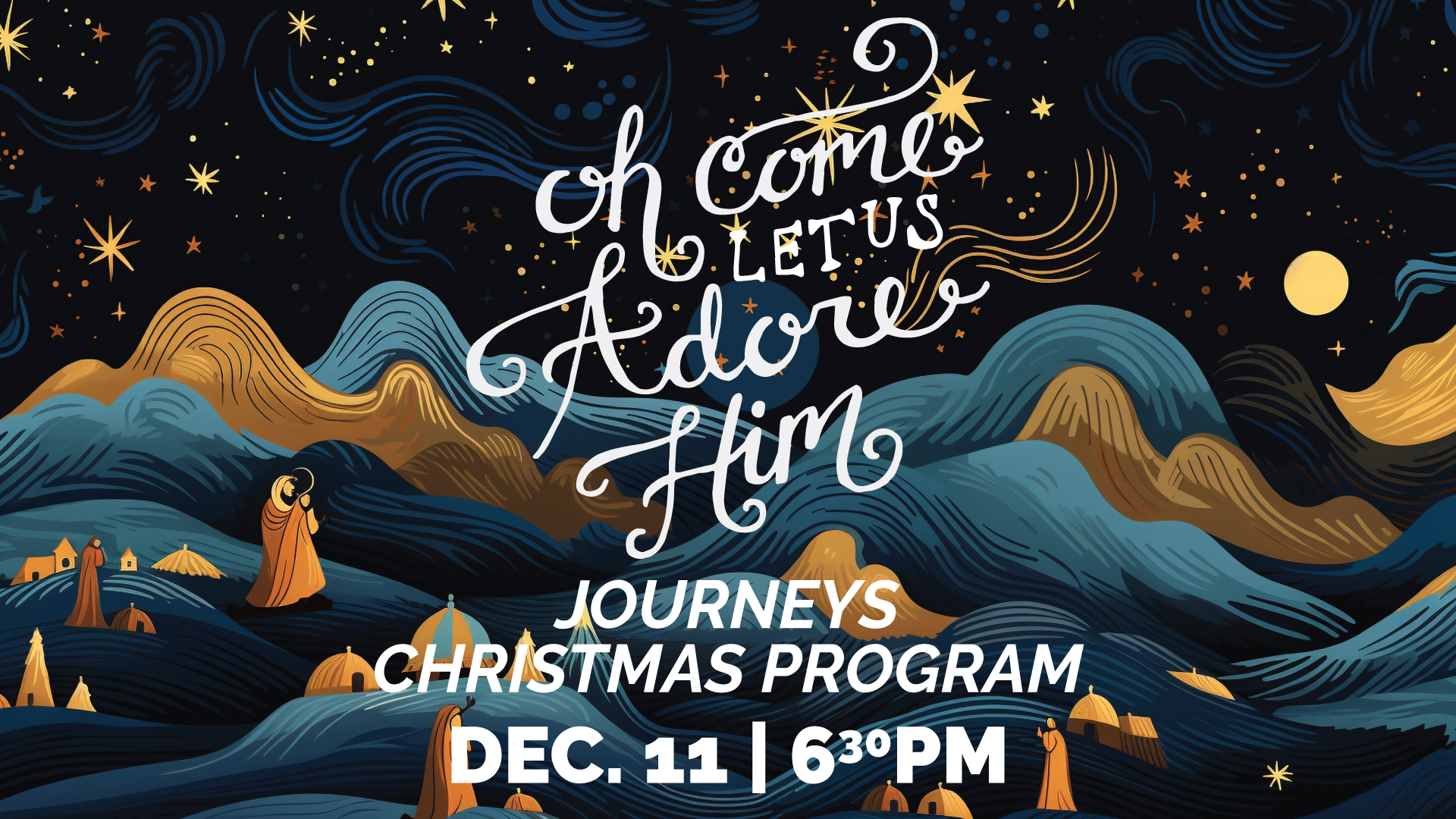 Oh Come Let Us Adore Him | Journeys Christmas Program | Dec. 11 at 6:30pm