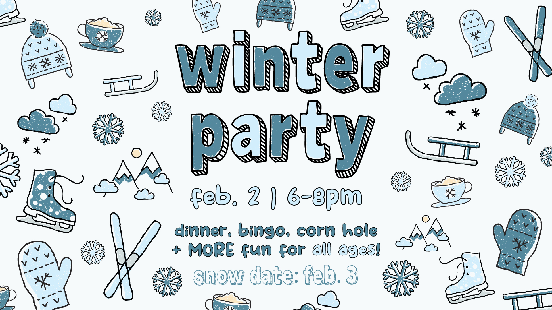 Winter Party | Feb. 2 from 6-8pm | Dinner, bingo, corn hole and more fun for all ages! | snow date: Feb. 3