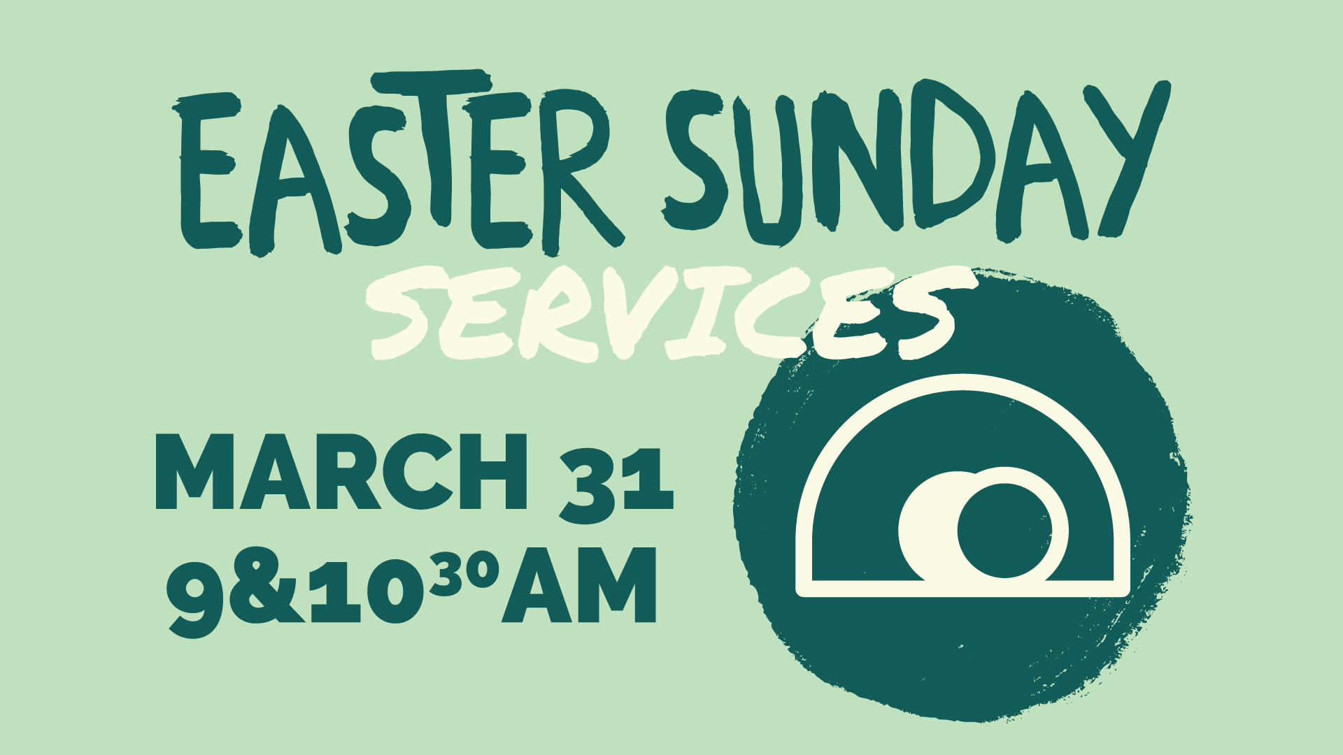 Easter Sunday Services | March 31 at 9 and 10:30am.