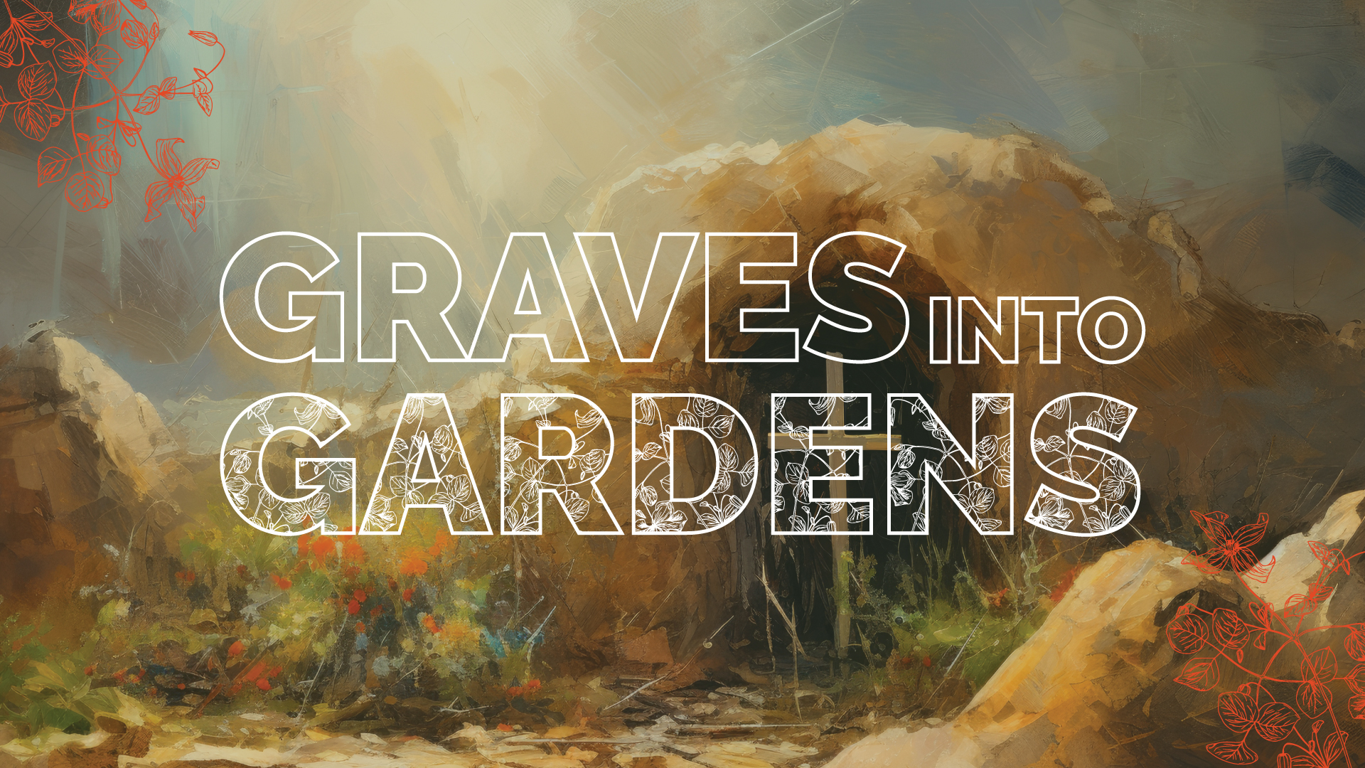 Graves Into Gardens - Part III