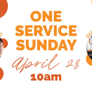 One Service Sunday | April 28 at 10am