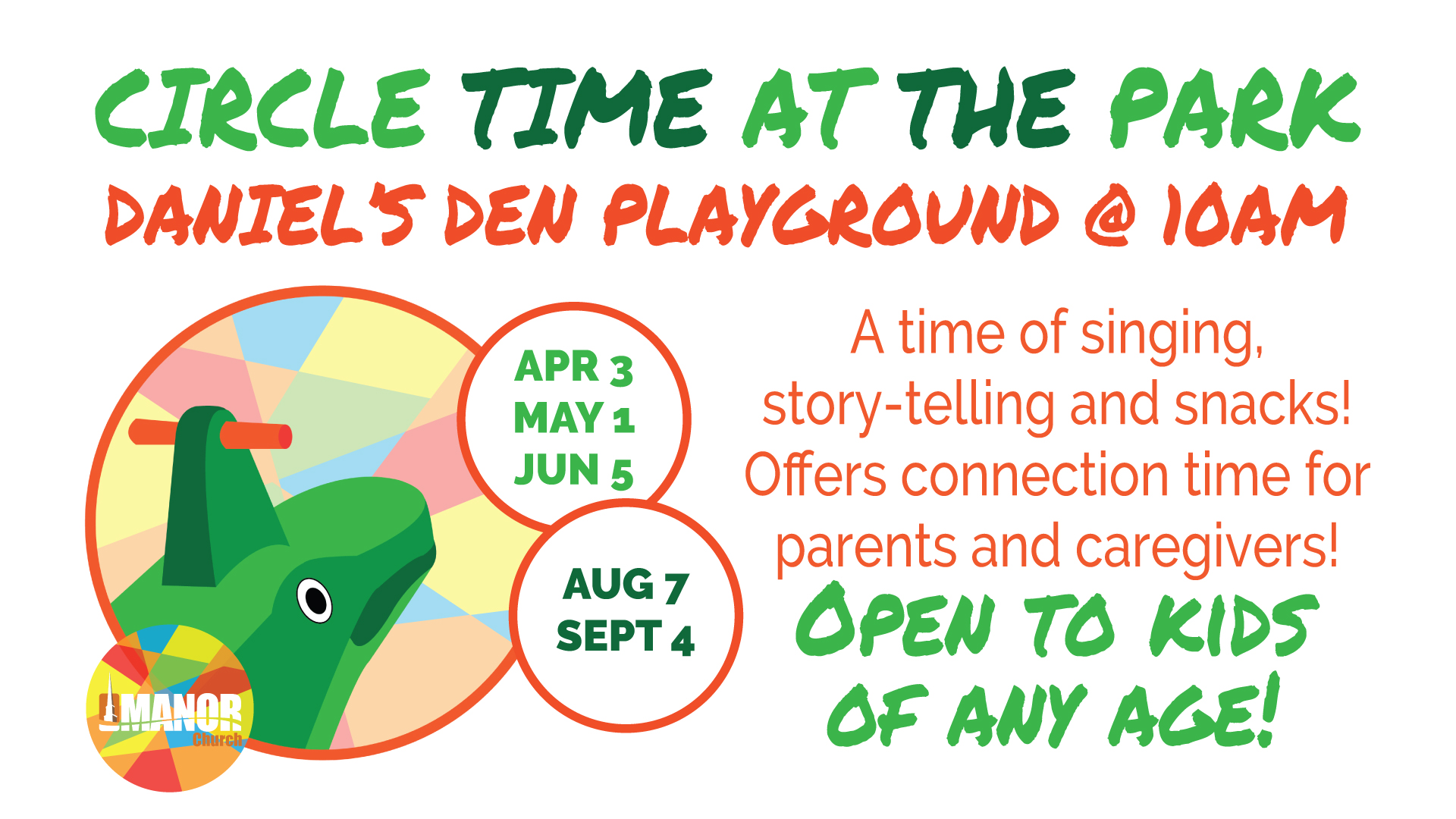 Circle Time at the Park | Daniel's Den Playground at 10am | 4/3, 5/1, 6/5, 8/7, 9/4 | A time of singing, story-telling and snacks! Offers connection time for parents and caregivers. Open to kids of any age!