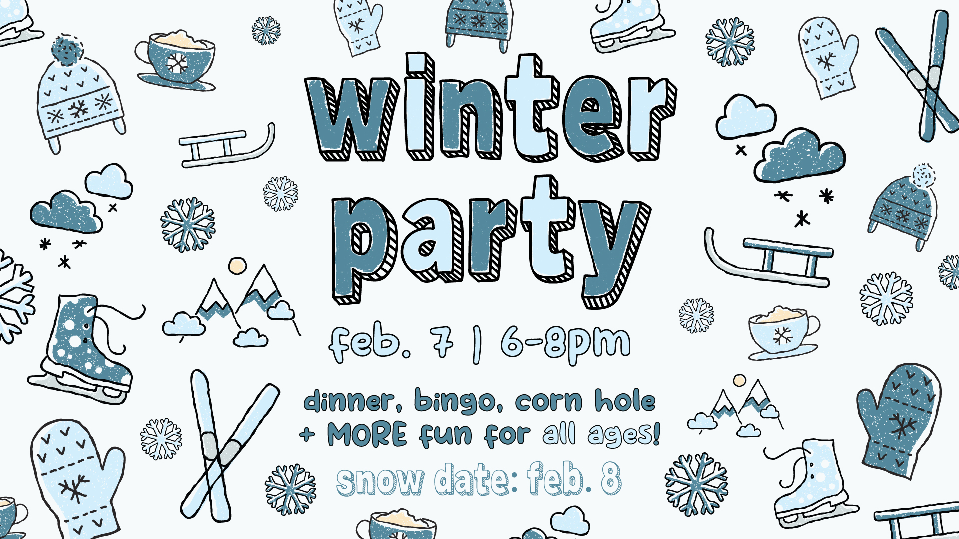 Winter Party | February 7 from 6-8pm (snow date of February 8) | Dinner, bingo, corn hole and more fun for all ages!