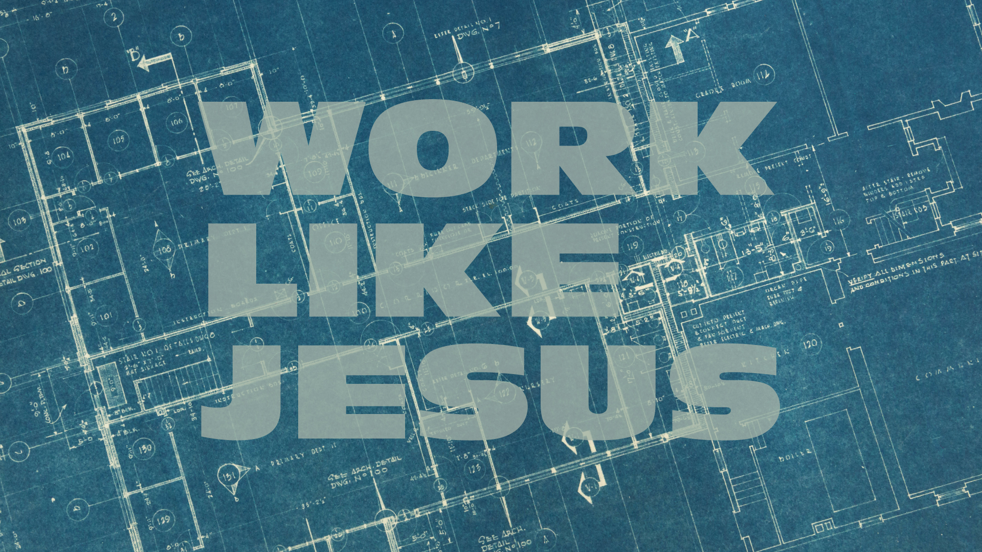 Work Like Jesus - Part II