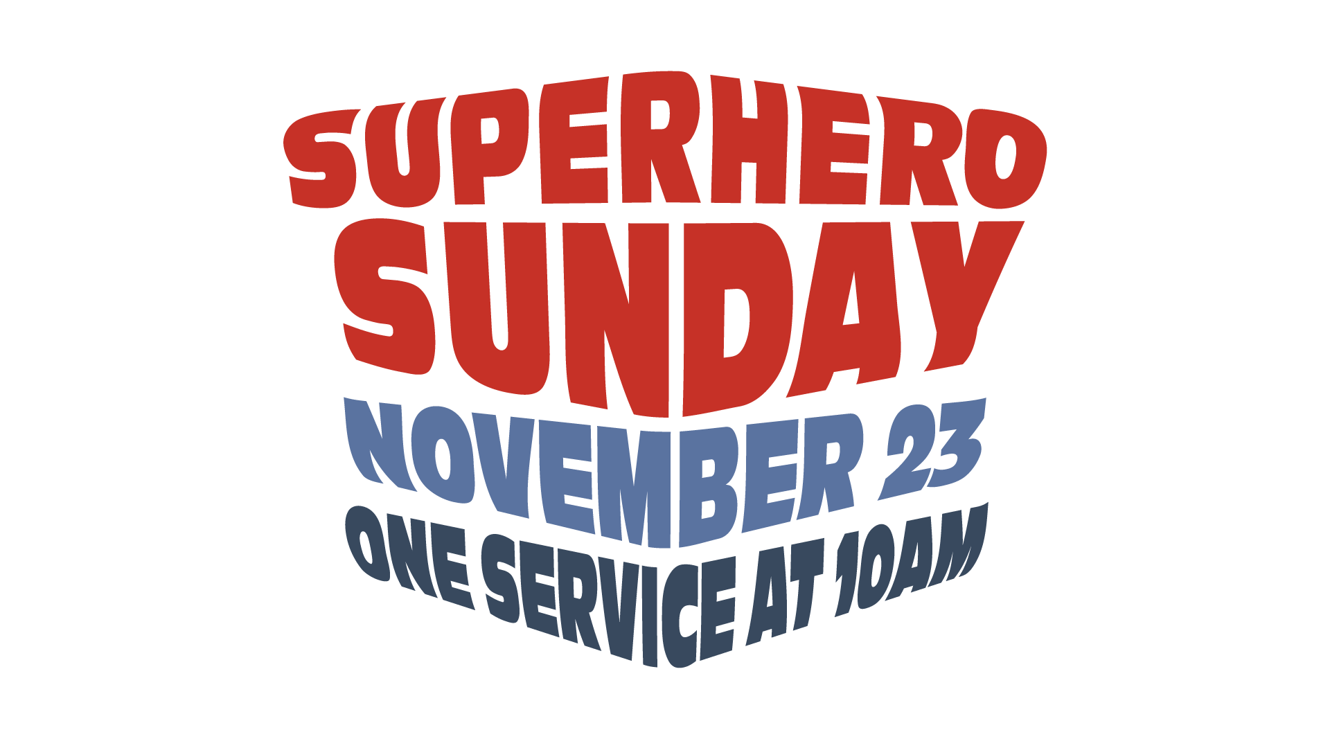 Superhero Sunday | November 23 | One service at 10am