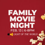 Family Movie Night | February 13 from 6-8pm | Movie is: Light of the World