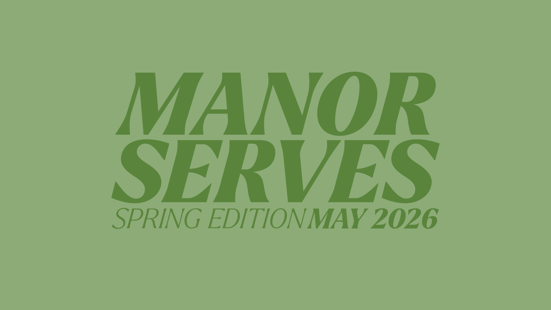 Manor Serves | Spring Edition, May 2026