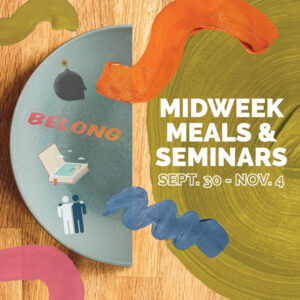 Midweek Meals & Seminars | September 30-November 4