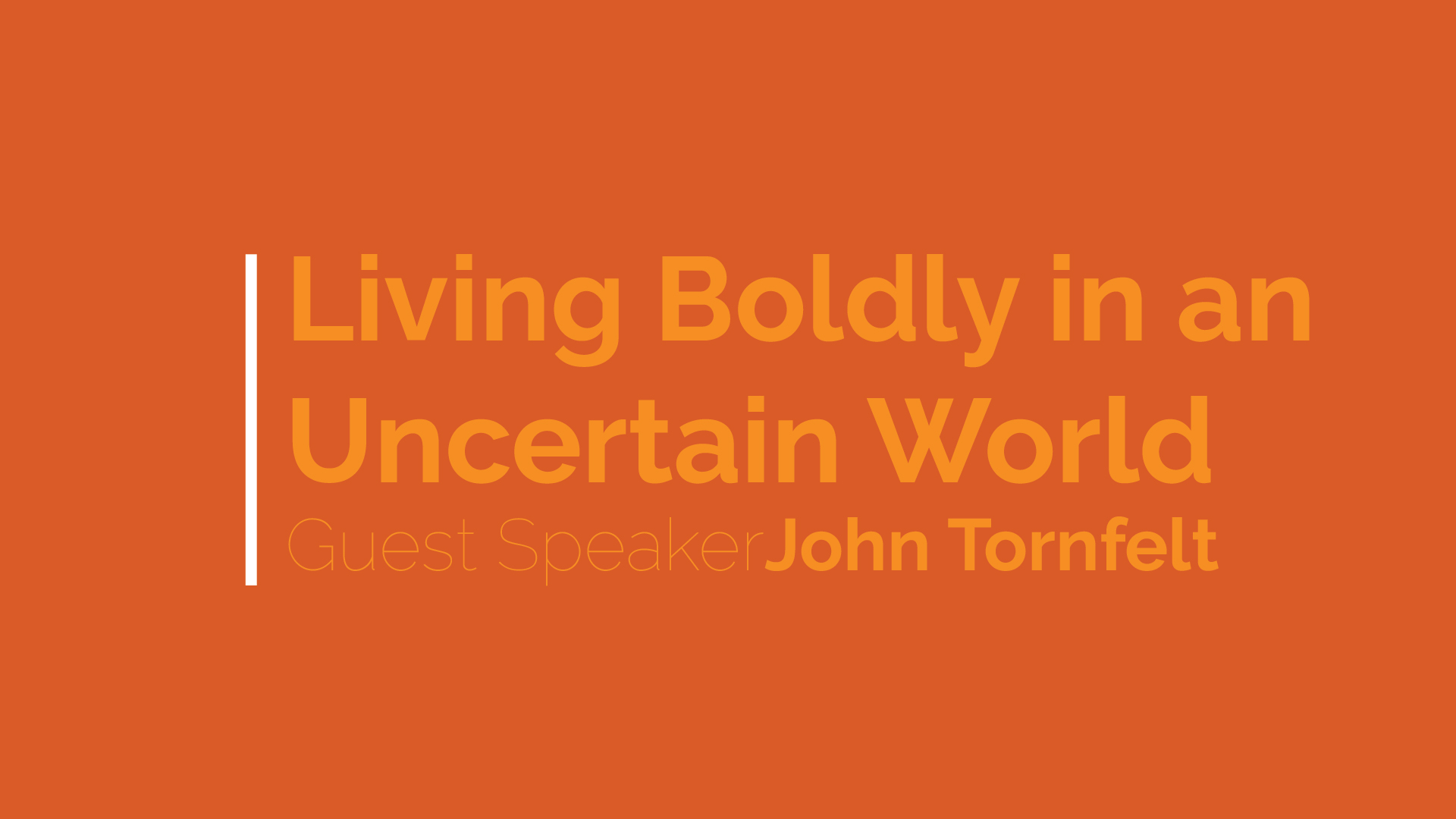 Living Boldly in an Uncertain World